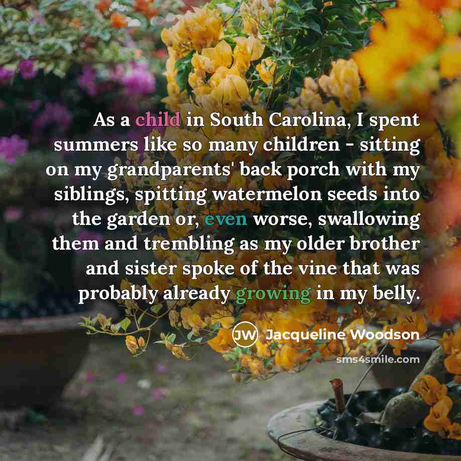 “As a child in South Carolina, I spent summers like…” quote by Jacqueline Woodson
