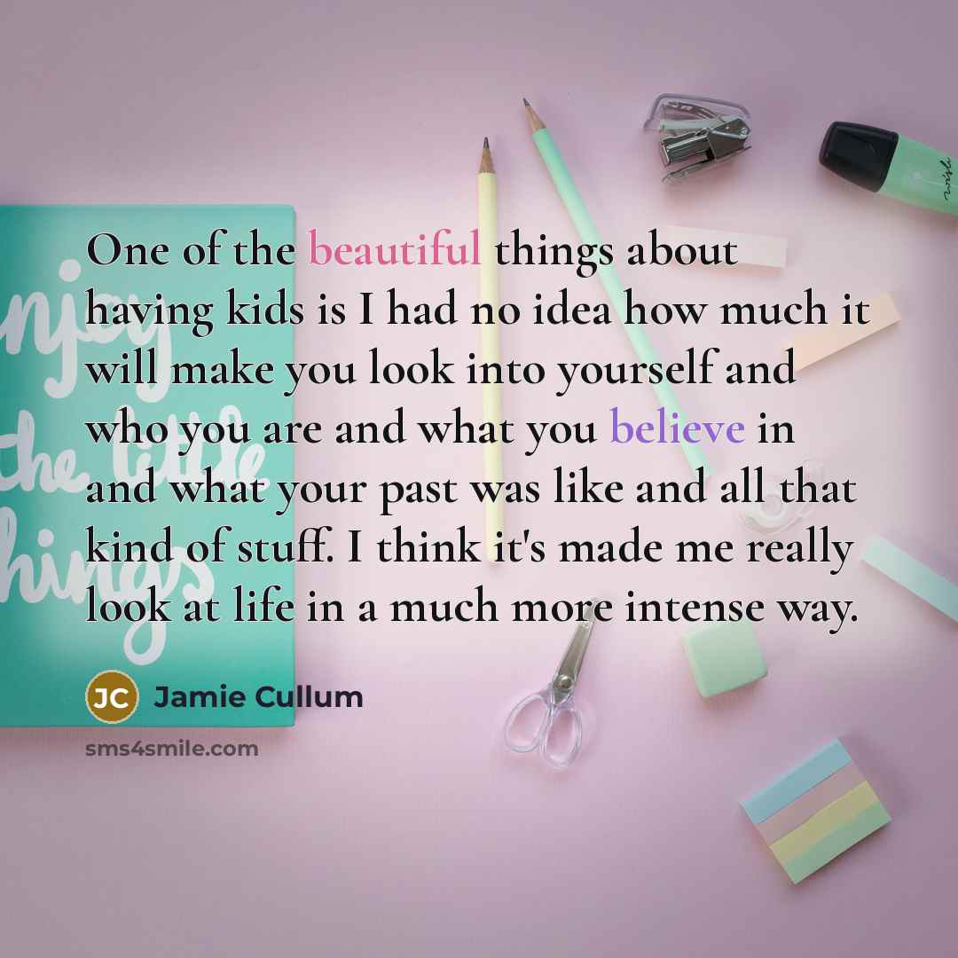 “One of the beautiful things about having kids is I…” quote by Jamie Cullum