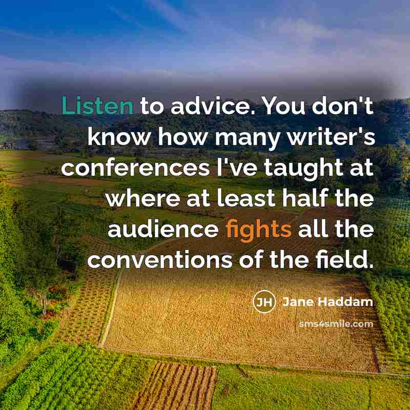 “Listen to advice. You don't know how many writer's conferences…” quote by Jane Haddam