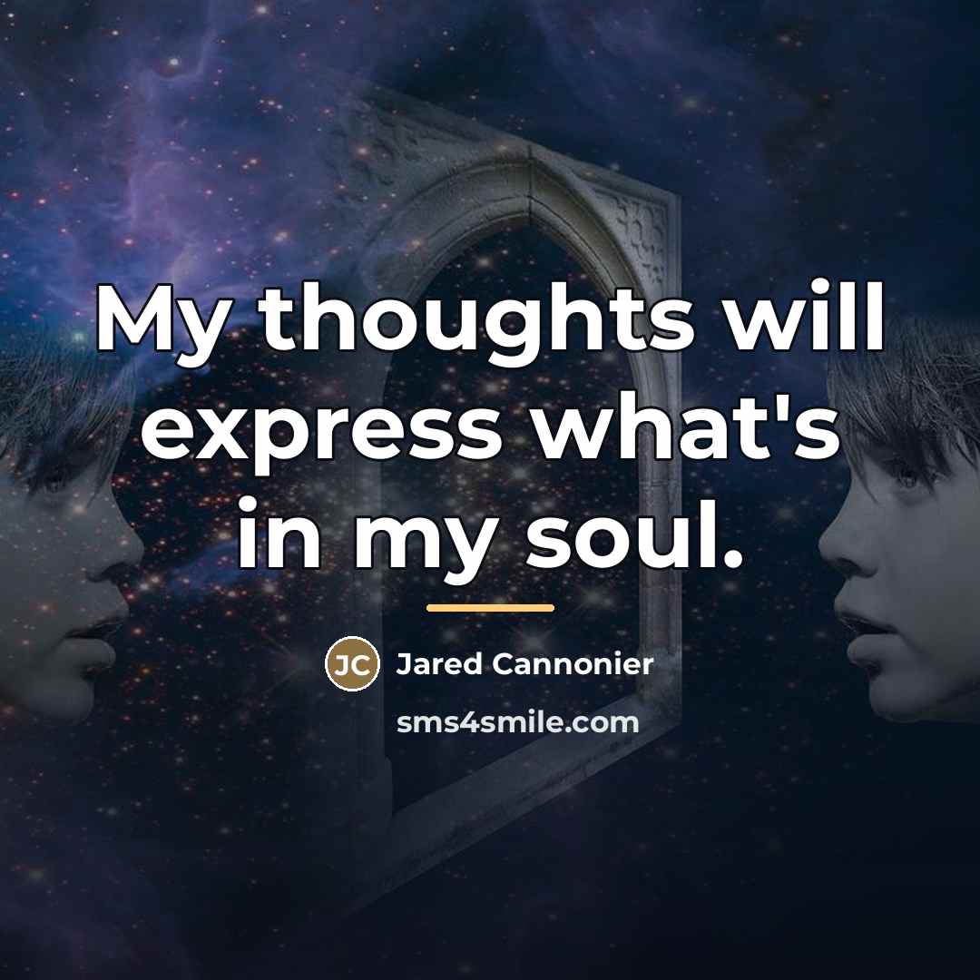 “My thoughts will express what's in my soul.…” quote by Jared Cannonier