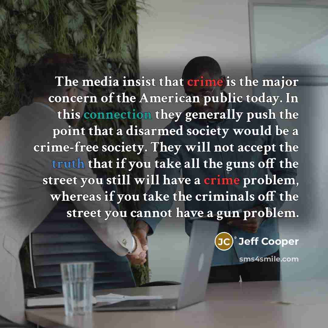 “The media insist that crime is the major concern of…” quote by Jeff Cooper