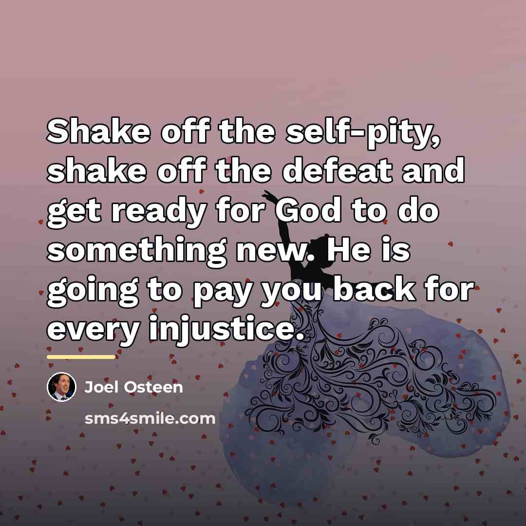 “Shake off the self-pity, shake off the defeat and get…” quote by Joel Osteen
