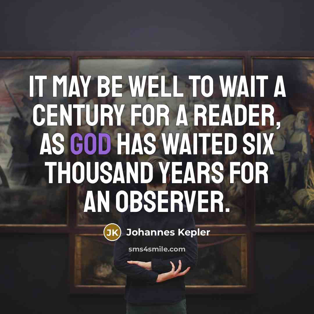 “It may be well to wait a century for a…” quote by Johannes Kepler