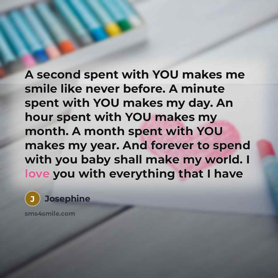 “A second spent with YOU makes me smile like never…” quote by Josephine