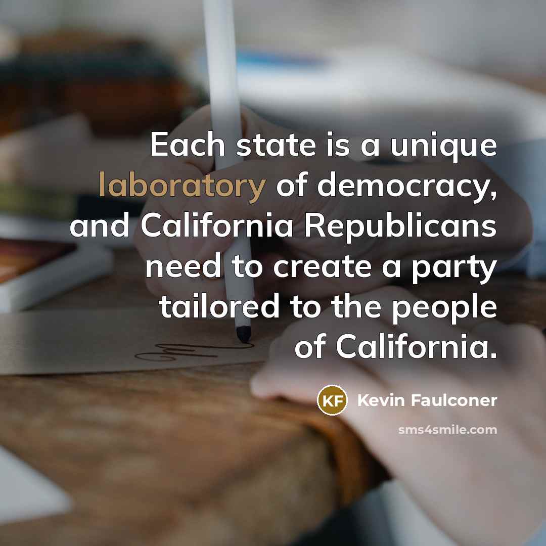 “Each state is a unique laboratory of democracy, and California…” quote by Kevin Faulconer