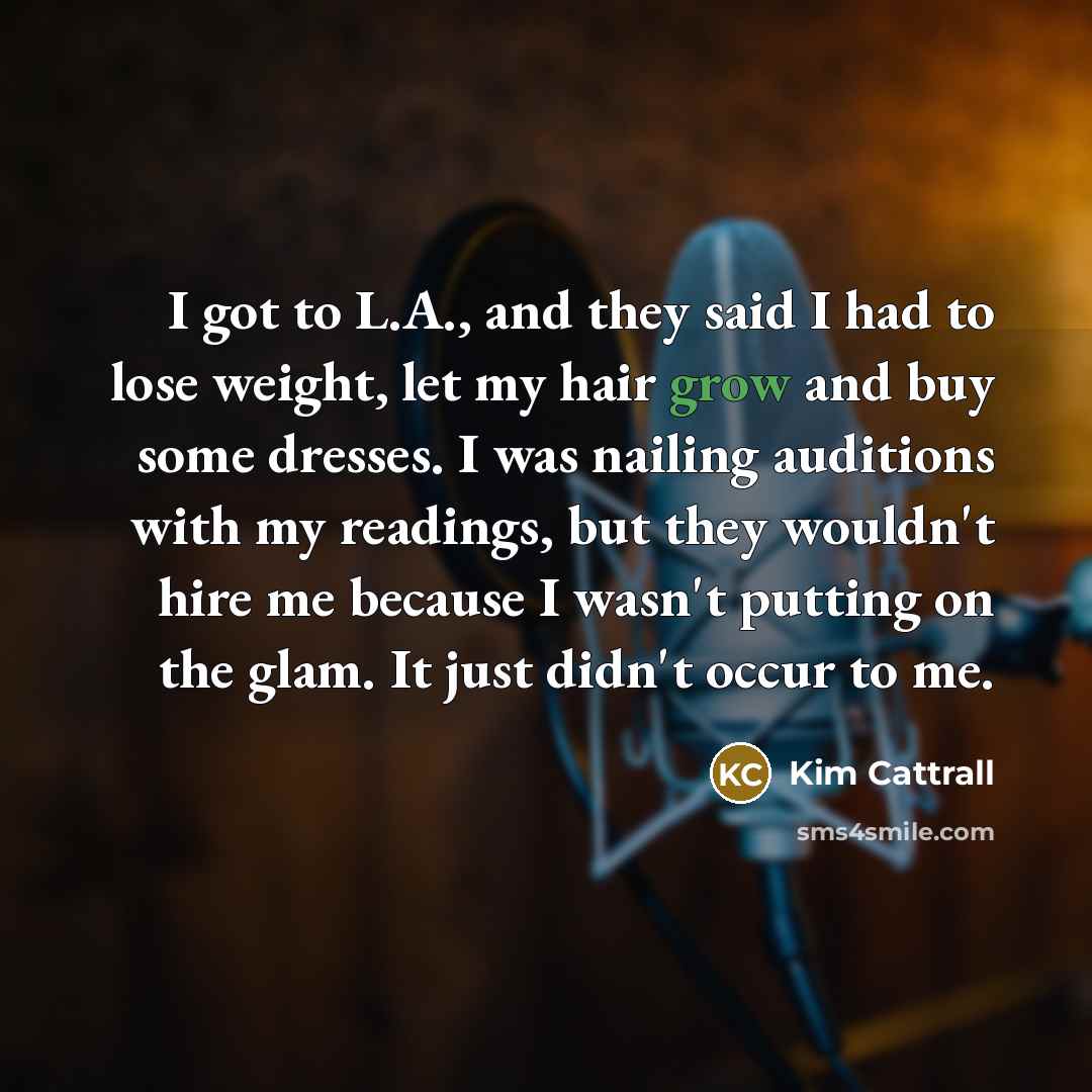 “I got to L.A., and they said I had to…” quote by Kim Cattrall