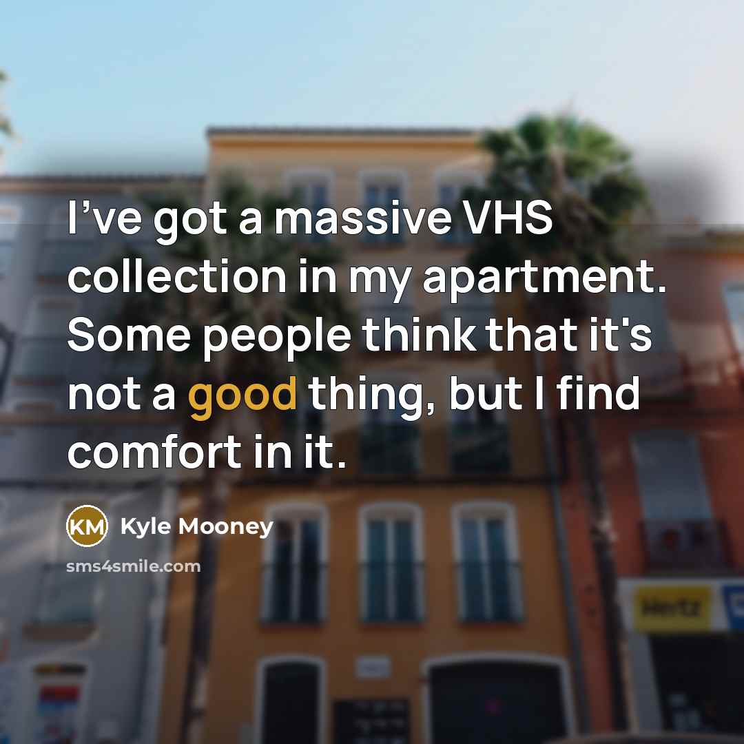 “I've got a massive VHS collection in my apartment. Some…” quote by Kyle Mooney