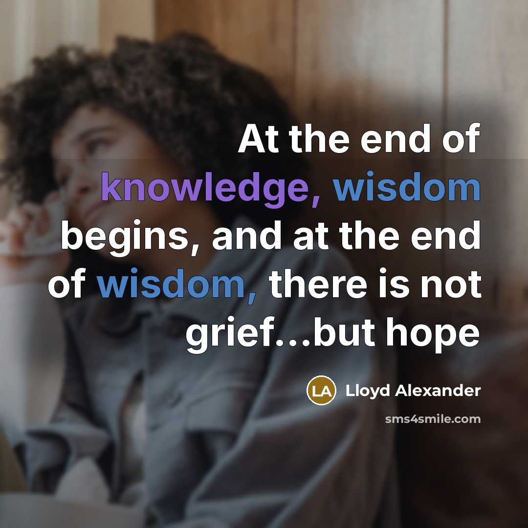 “At the end of knowledge, wisdom begins, and at the…” quote by Lloyd Alexander