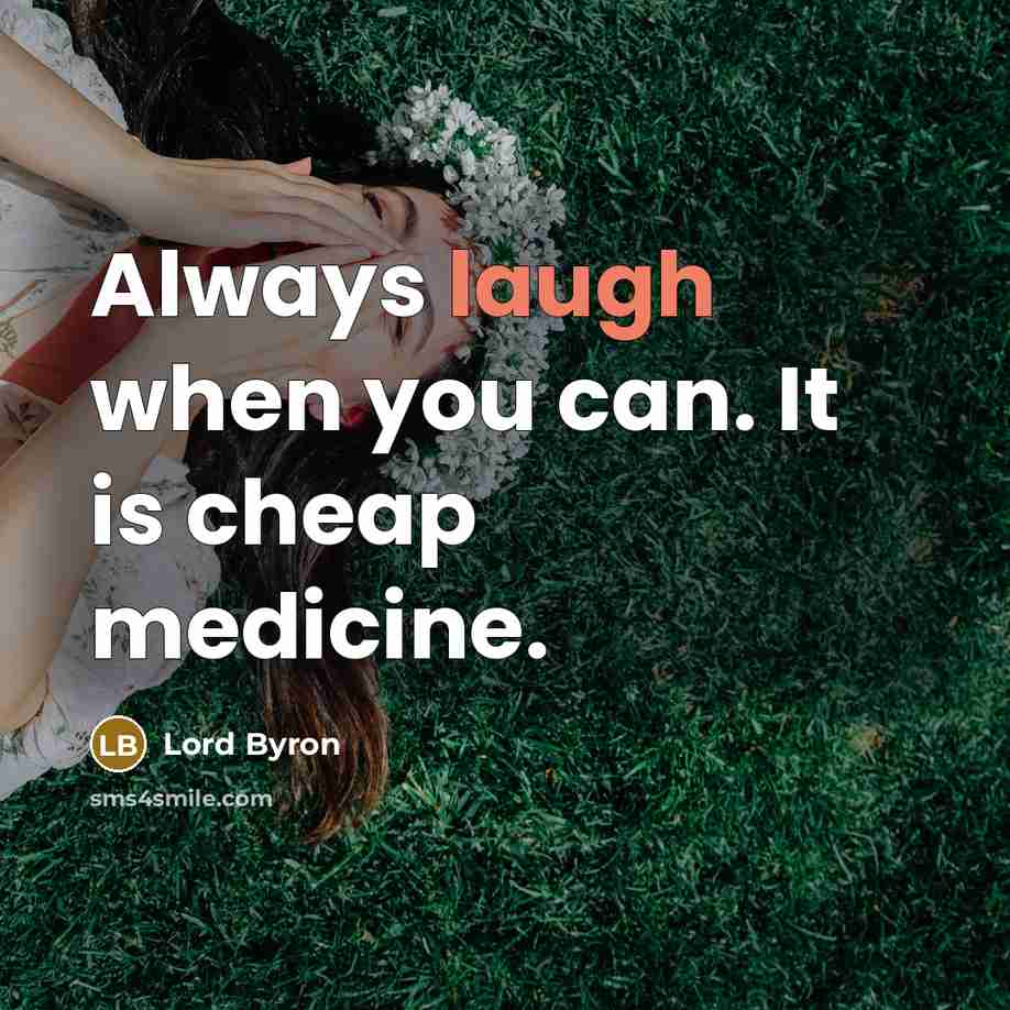 “Always laugh when you can. It is cheap medicine.…” quote by Lord Byron