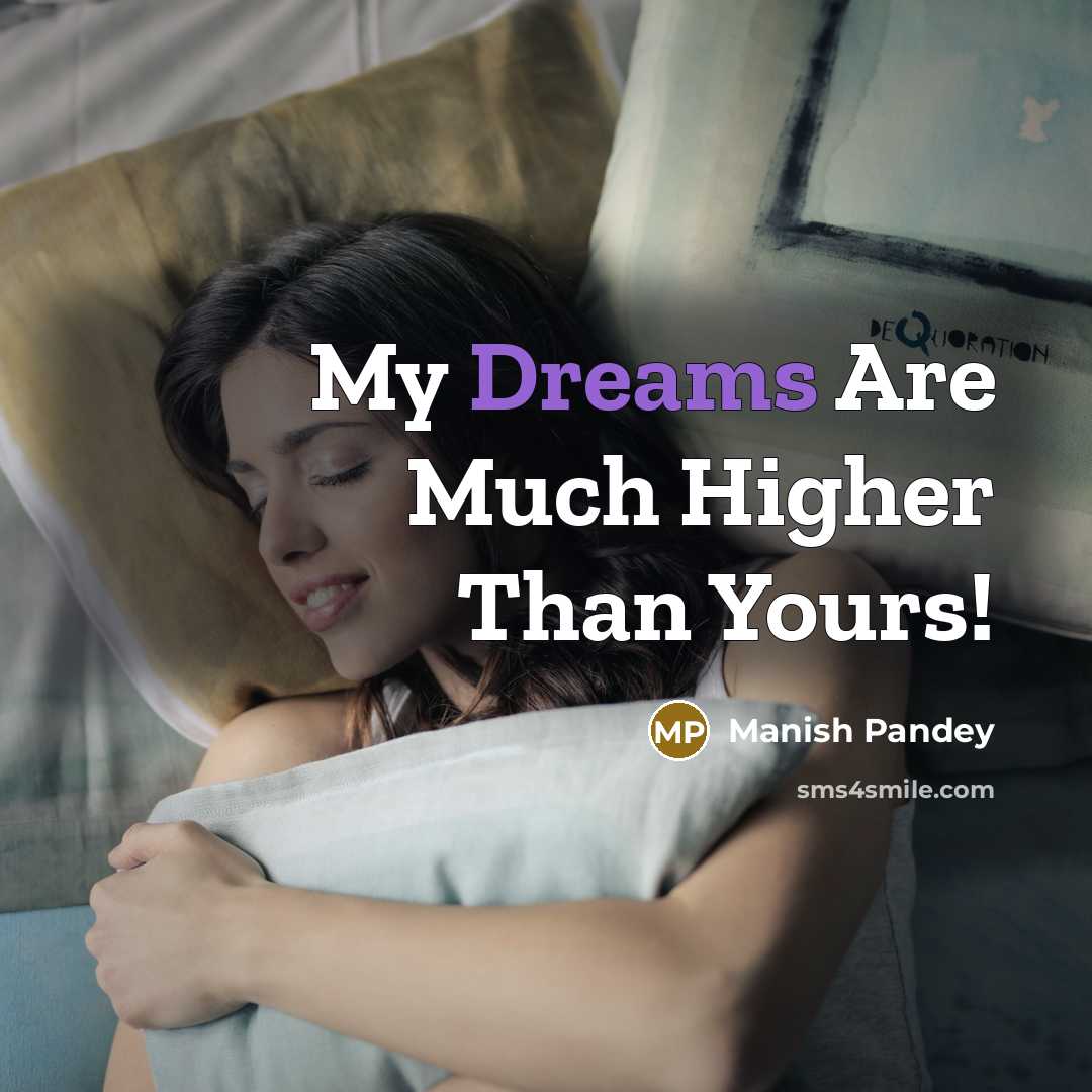 “My Dreams Are Much Higher Than Yours!…” quote by Manish Pandey