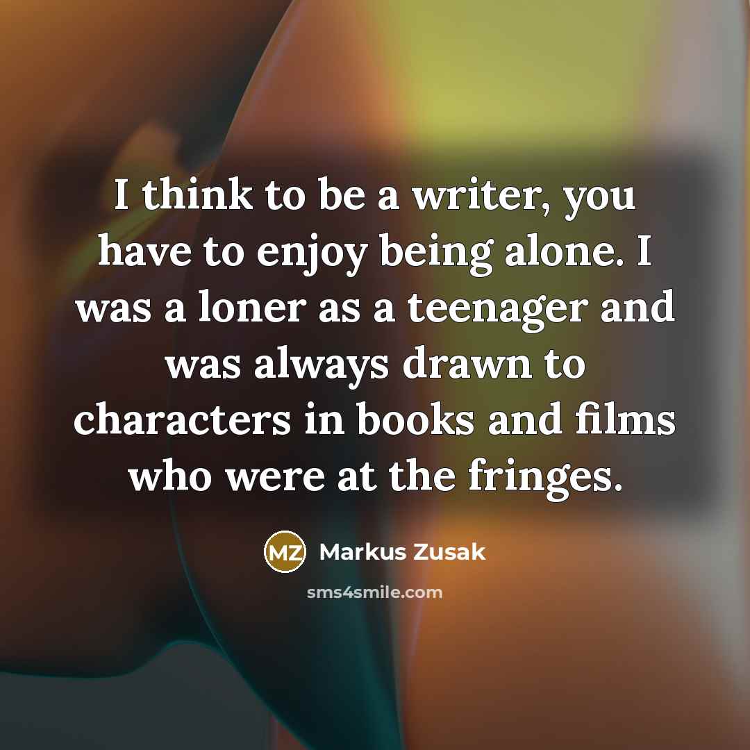 “I think to be a writer, you have to enjoy…” quote by Markus Zusak