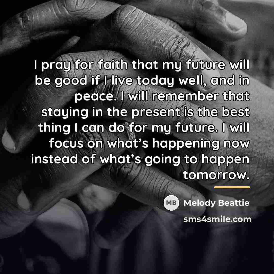 “I pray for faith that my future will be good…” quote by Melody Beattie