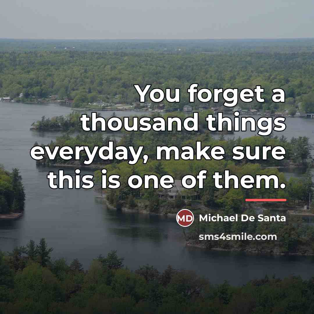 “You forget a thousand things everyday, make sure this is…” quote by Michael De Santa