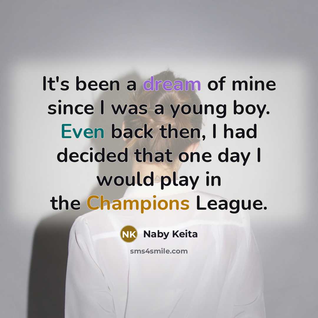 “It's been a dream of mine since I was a…” quote by Naby Keita