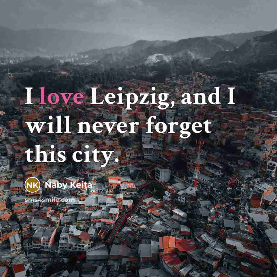 “I love Leipzig, and I will never forget this city.…” quote by Naby Keita
