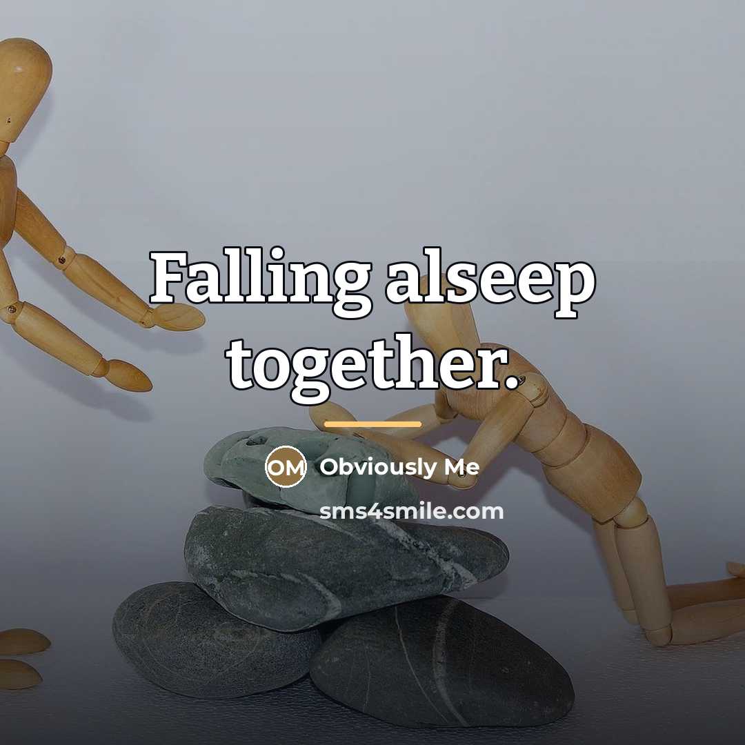 “Falling alseep together.…” quote by Obviously Me