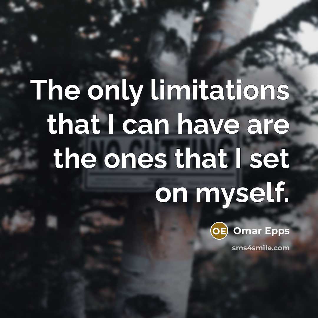 “The only limitations that I can have are the ones…” quote by Omar Epps