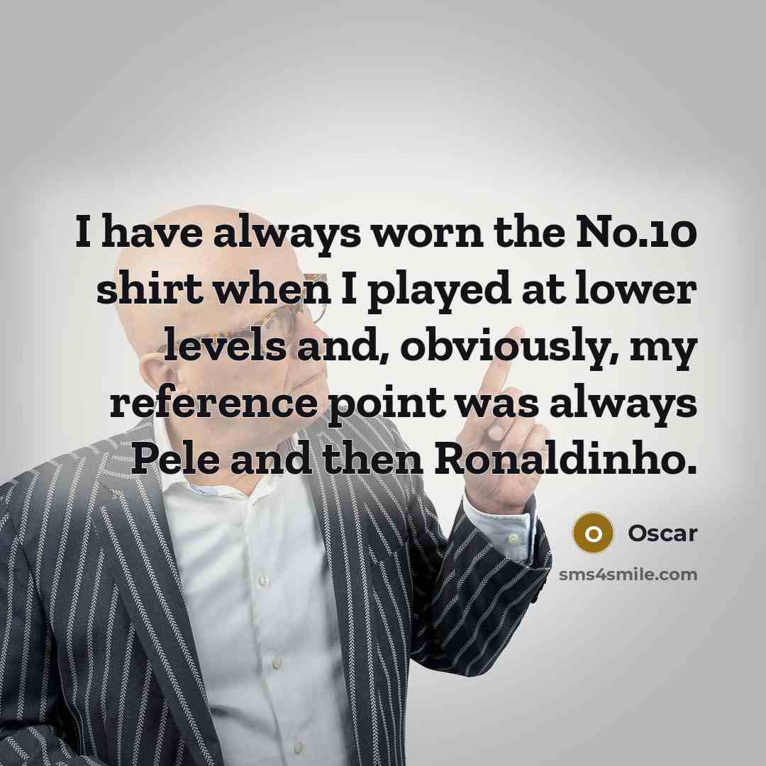 “I have always worn the No.10 shirt when I played…” quote by Oscar