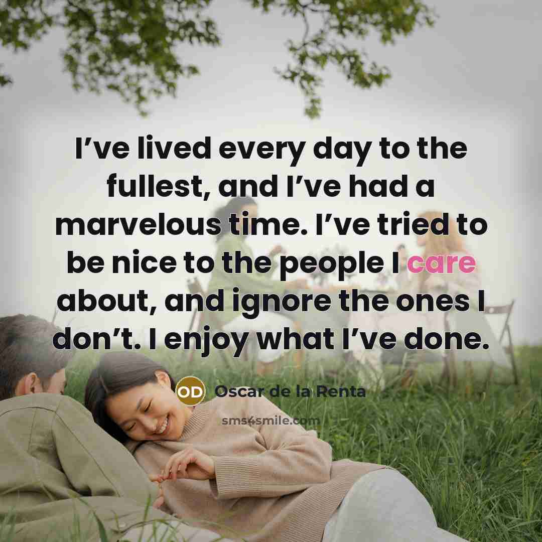 “I’ve lived every day to the fullest, and I’ve had…” quote by Oscar de la Renta