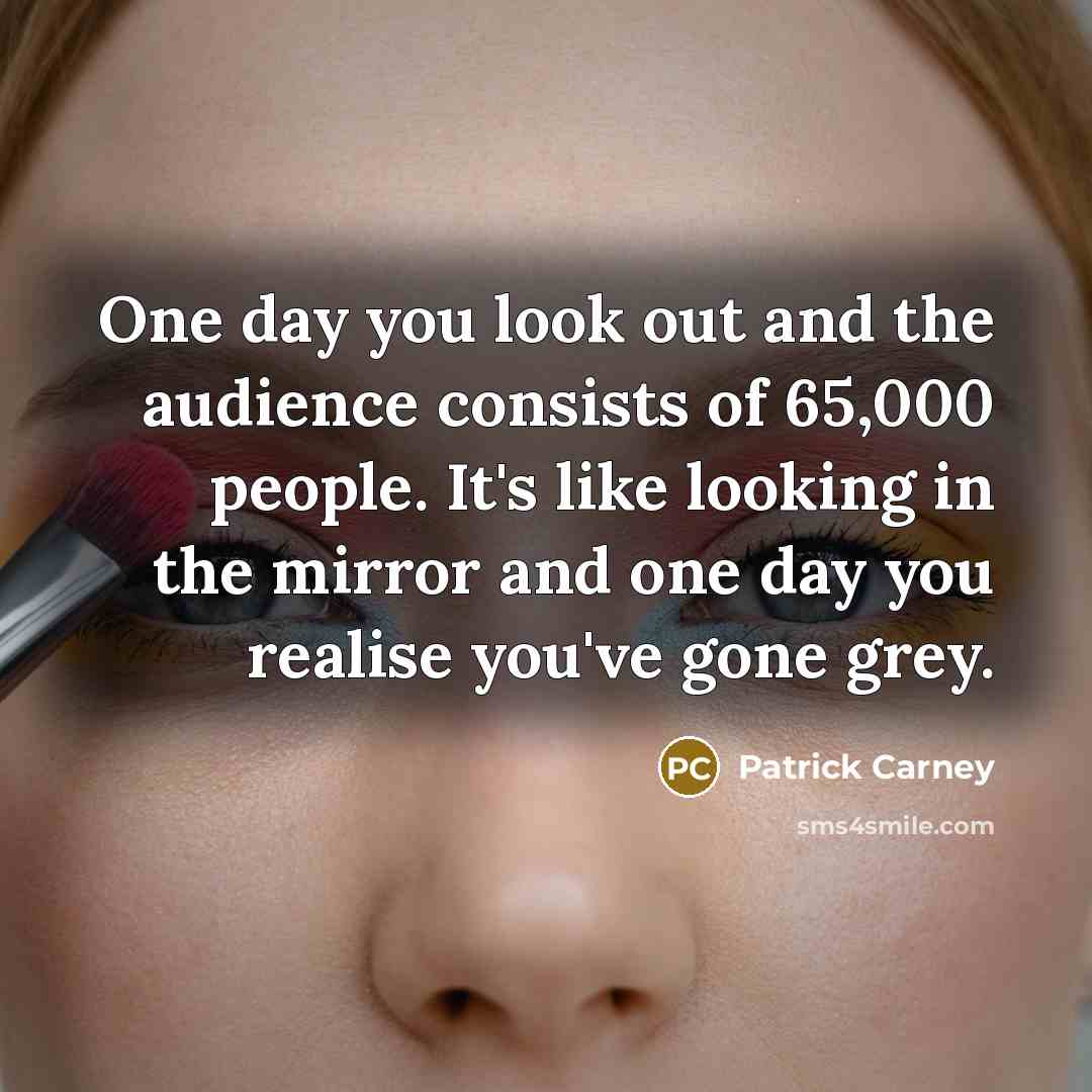 “One day you look out and the audience consists of…” quote by Patrick Carney