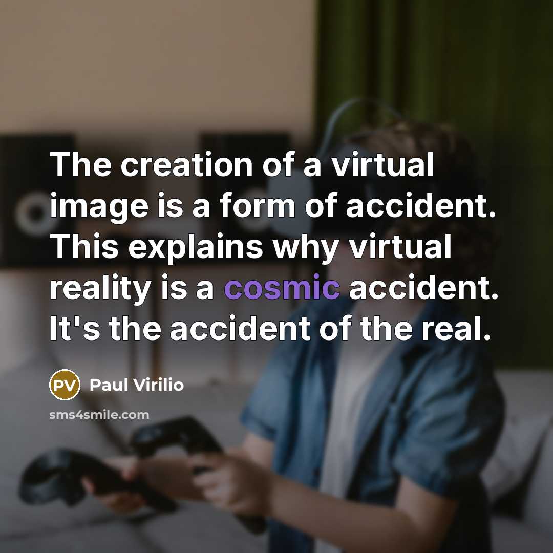 “The creation of a virtual image is a form of…” quote by Paul Virilio