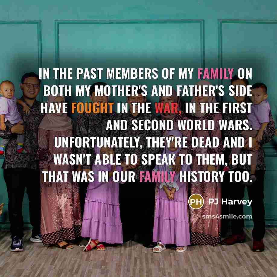 “In the past members of my family on both my…” quote by PJ Harvey