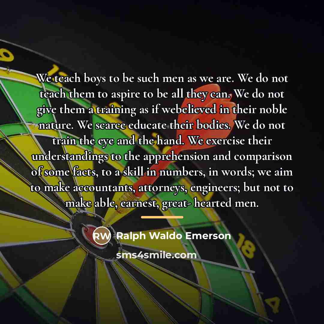 “We teach boys to be such men as we are.…” quote by Ralph Waldo Emerson