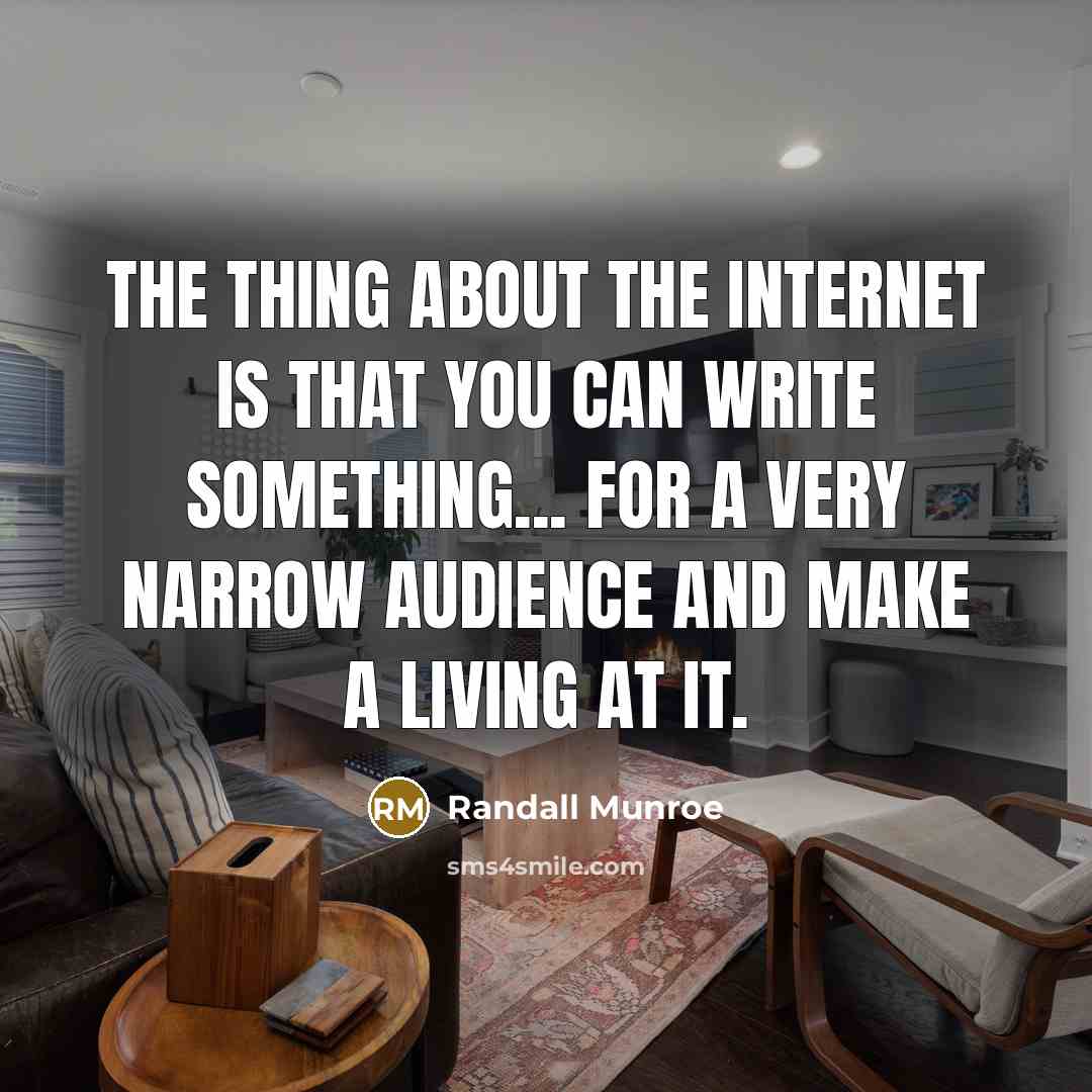 “The thing about the Internet is that you can write…” quote by Randall Munroe