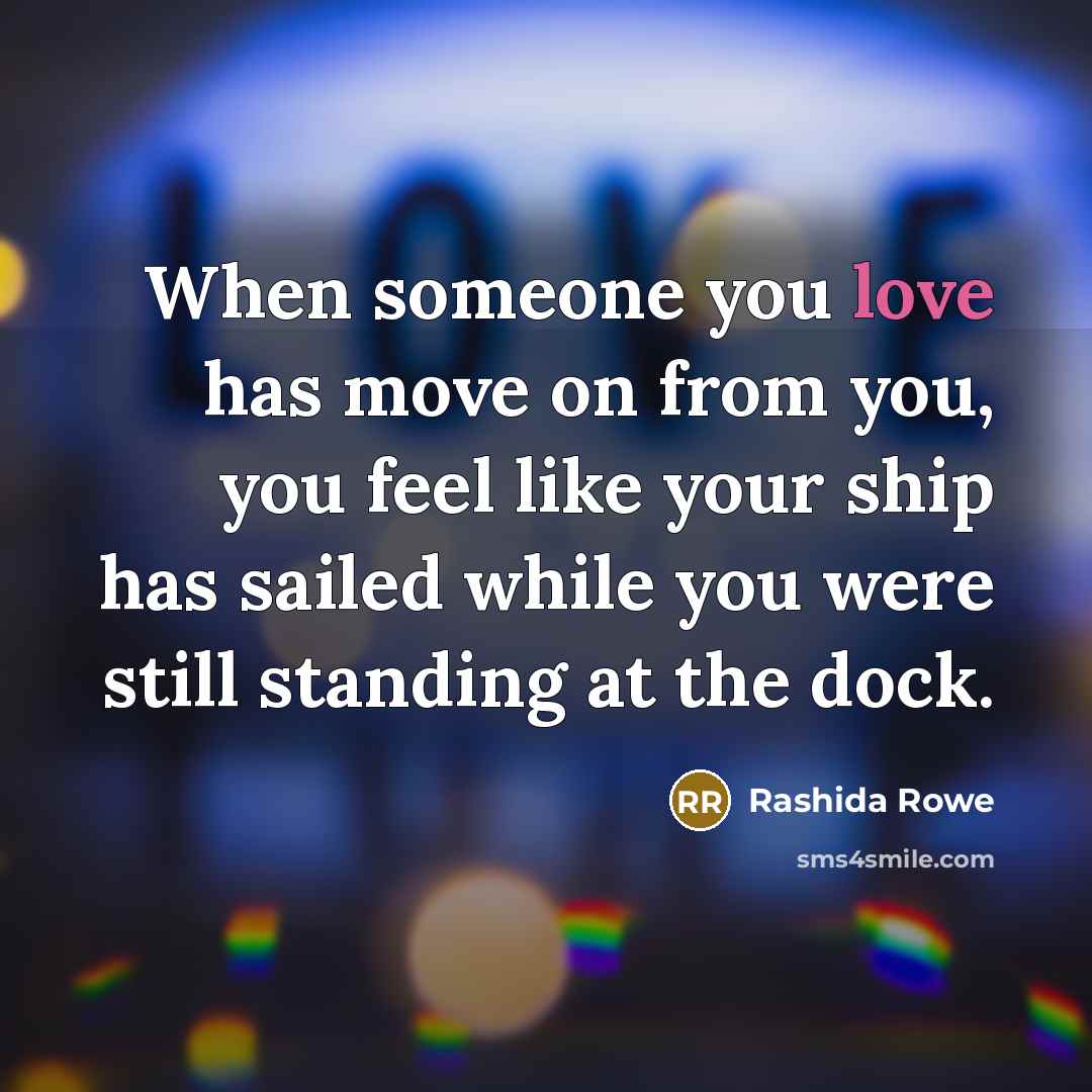 “When someone you love has move on from you, you…” quote by Rashida Rowe