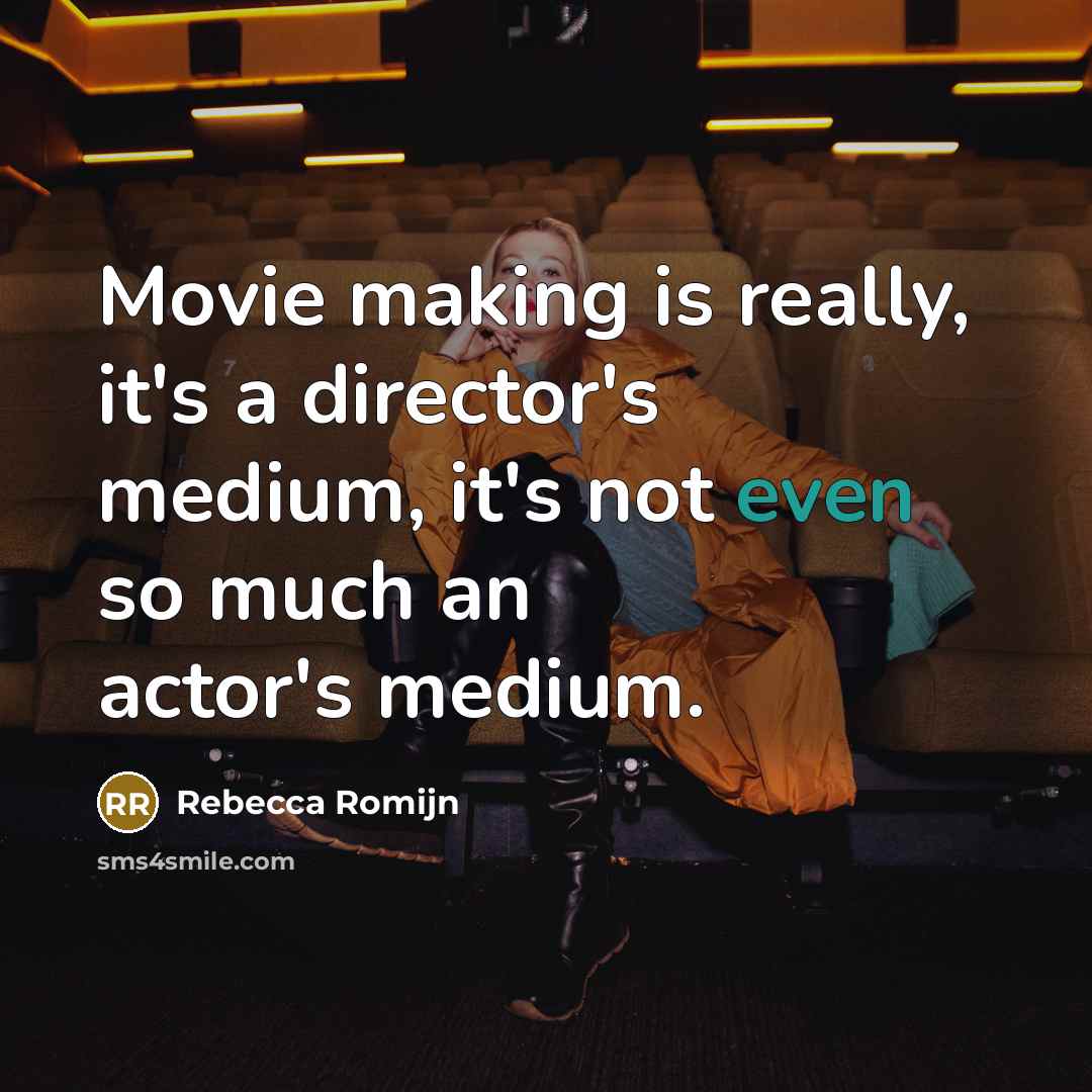“Movie making is really, it's a director's medium, it's not…” quote by Rebecca Romijn
