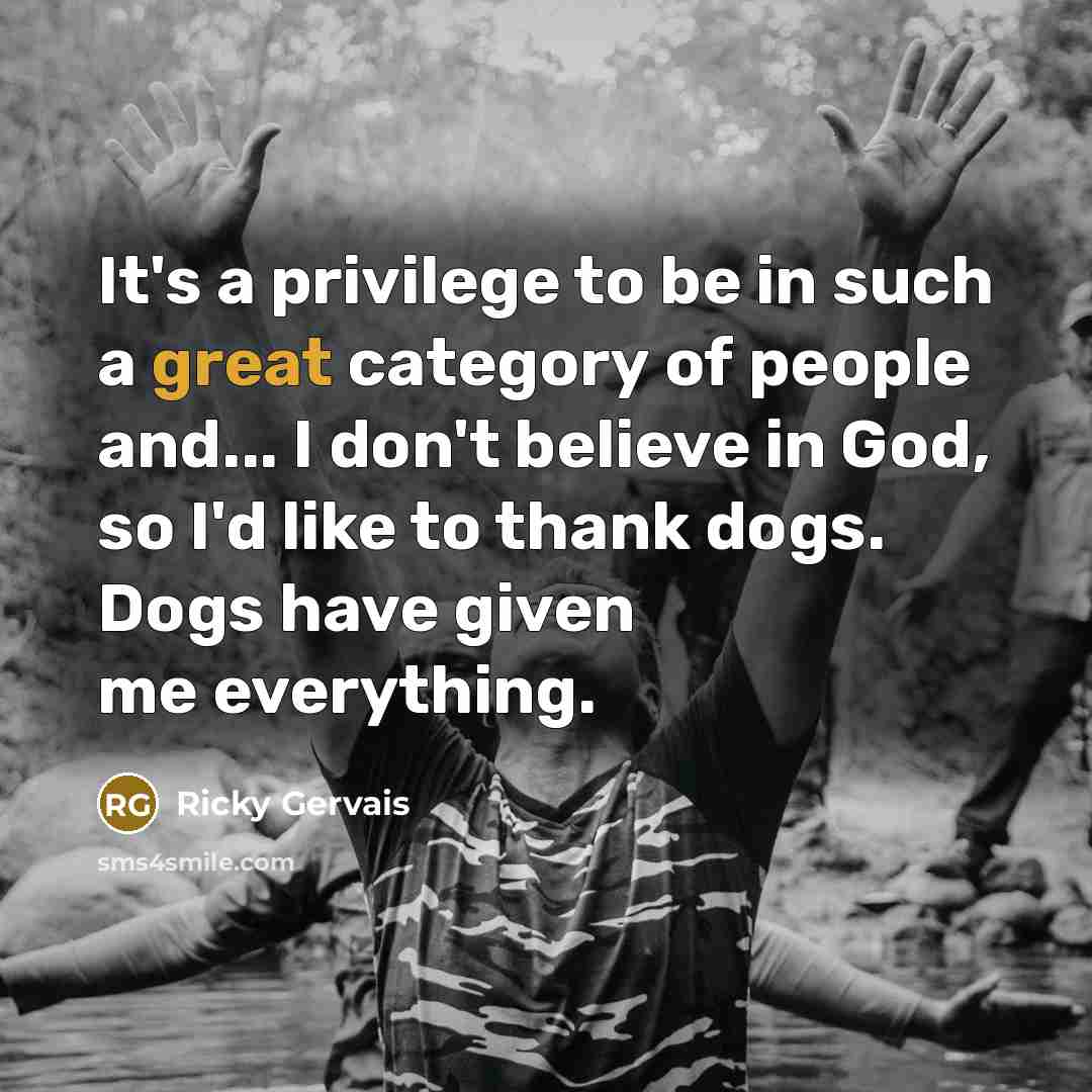 “It's a privilege to be in such a great category…” quote by Ricky Gervais