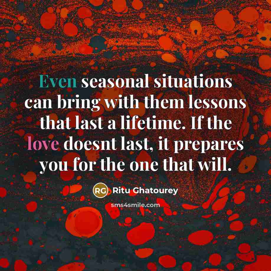 “Even seasonal situations can bring with them lessons that last…” quote by Ritu Ghatourey
