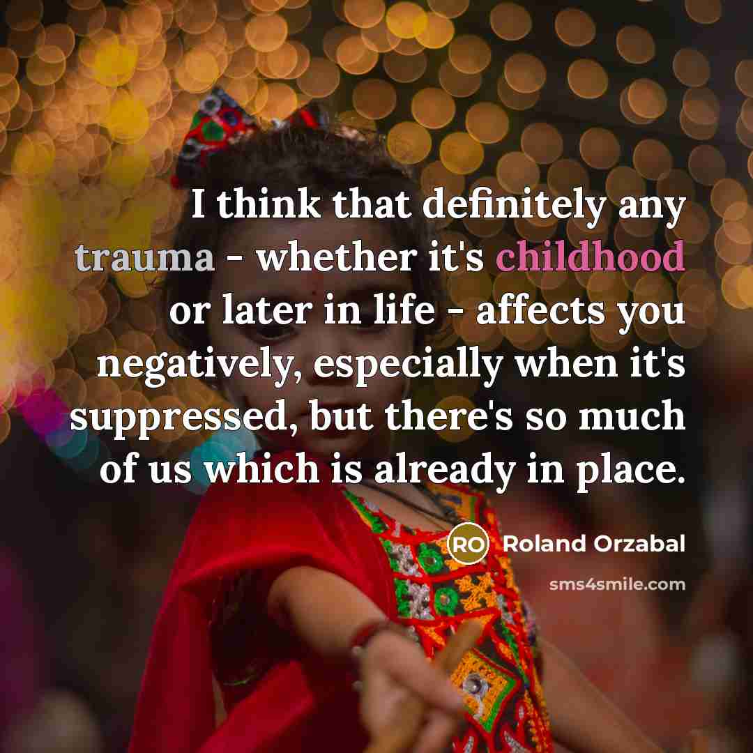 “I think that definitely any trauma - whether it's childhood…” quote by Roland Orzabal