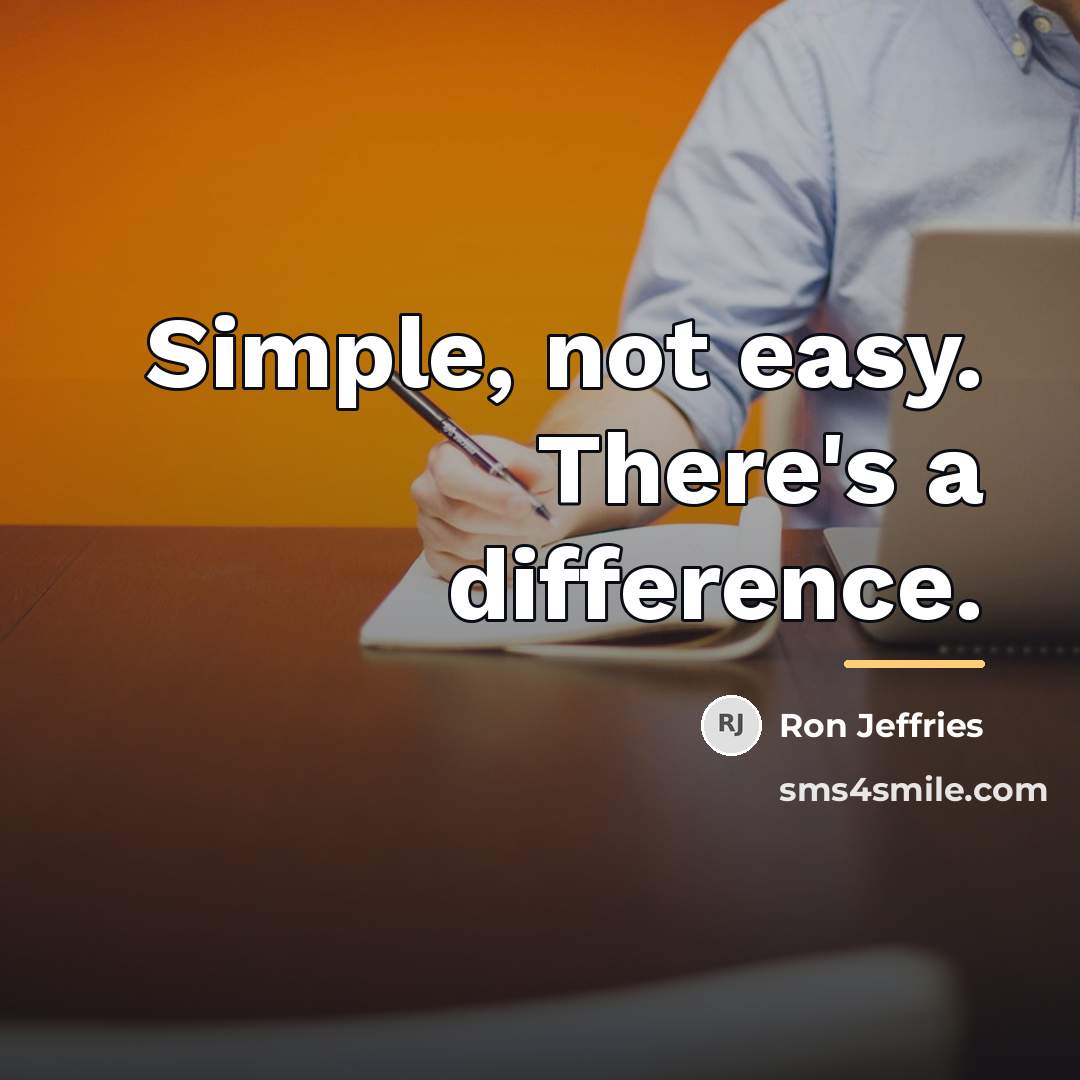 “Simple, not easy. There's a difference.…” quote by Ron Jeffries