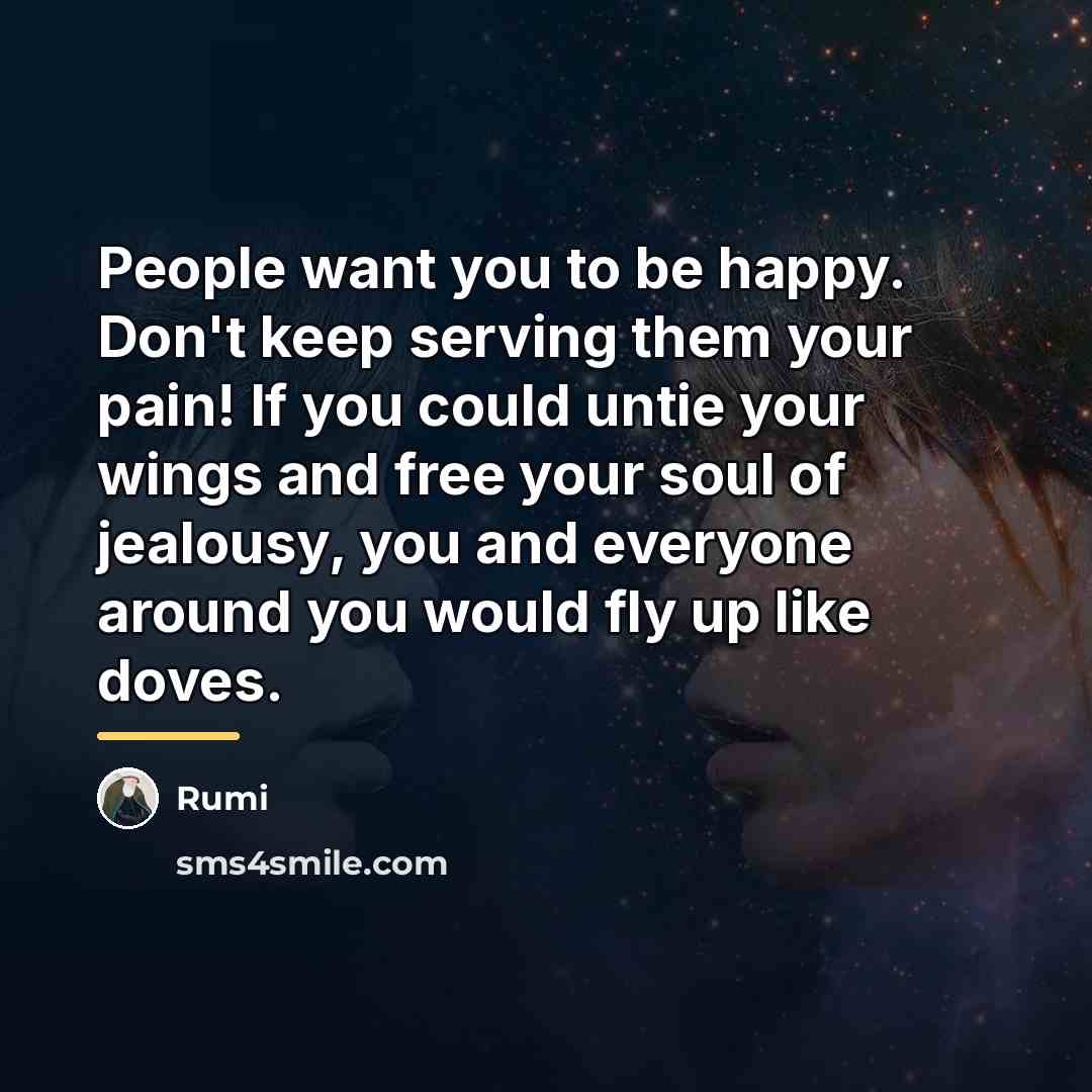 “People want you to be happy. Don't keep serving them…” quote by Rumi