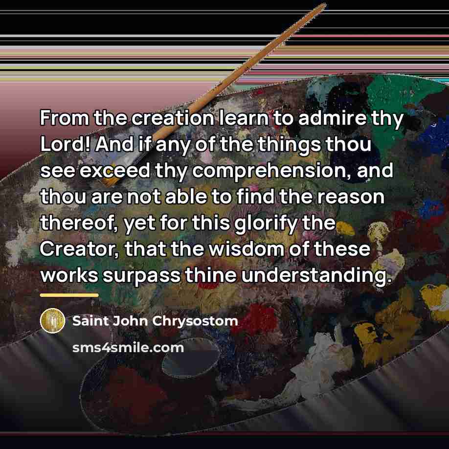 “From the creation learn to admire thy Lord! And if…” quote by Saint John Chrysostom