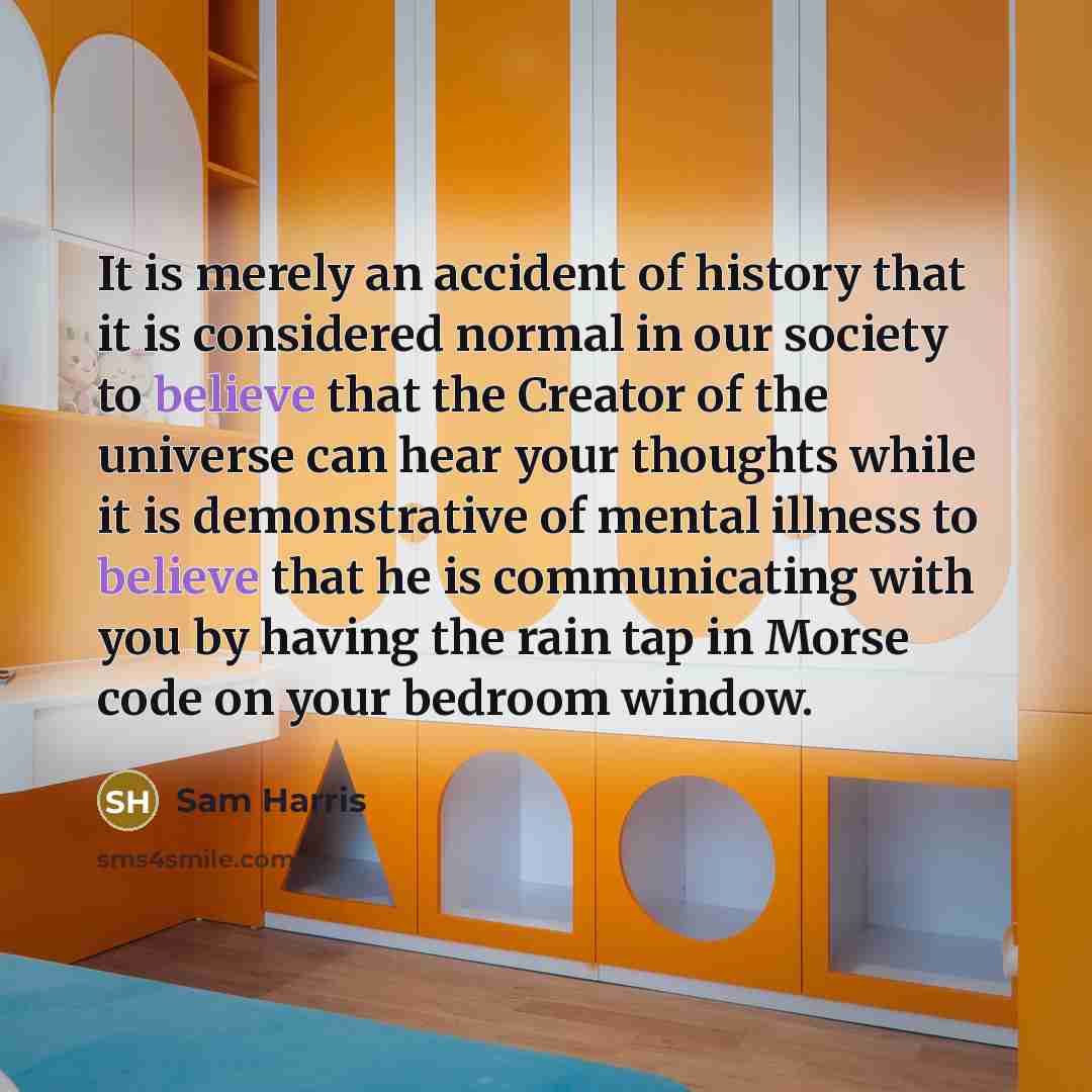 “It is merely an accident of history that it is…” quote by Sam Harris