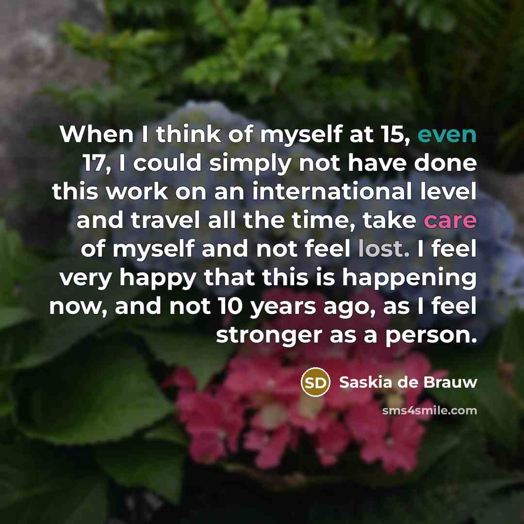 “When I think of myself at 15, even 17, I…” quote by Saskia de Brauw