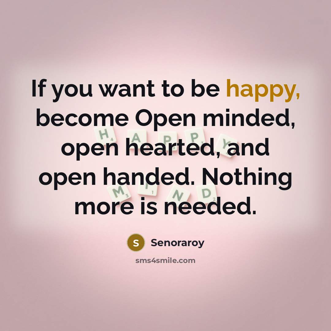 “If you want to be happy, become Open minded, open…” quote by Senoraroy