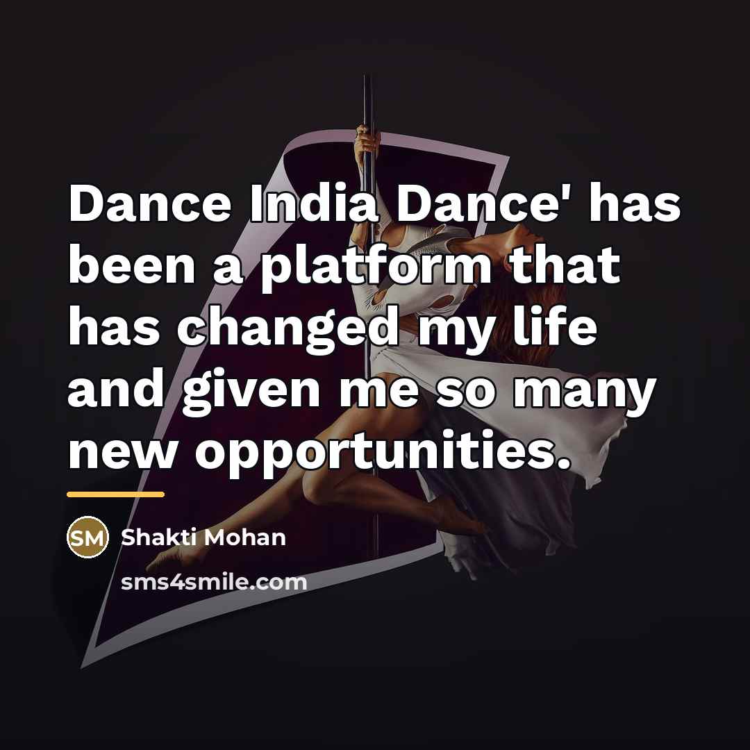 “Dance India Dance' has been a platform that has changed…” quote by Shakti Mohan