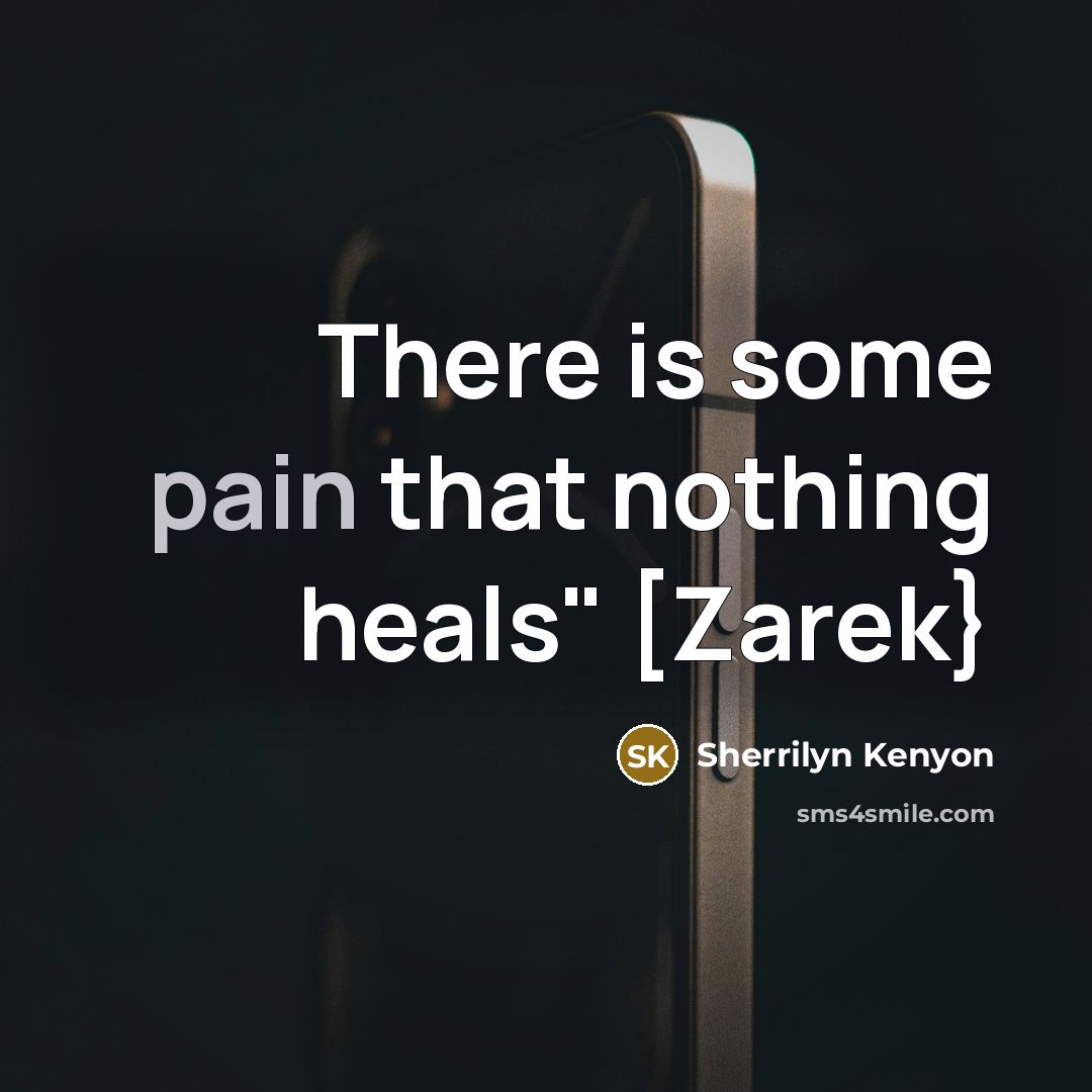 “There is some pain that nothing heals" [Zarek}…” quote by Sherrilyn Kenyon