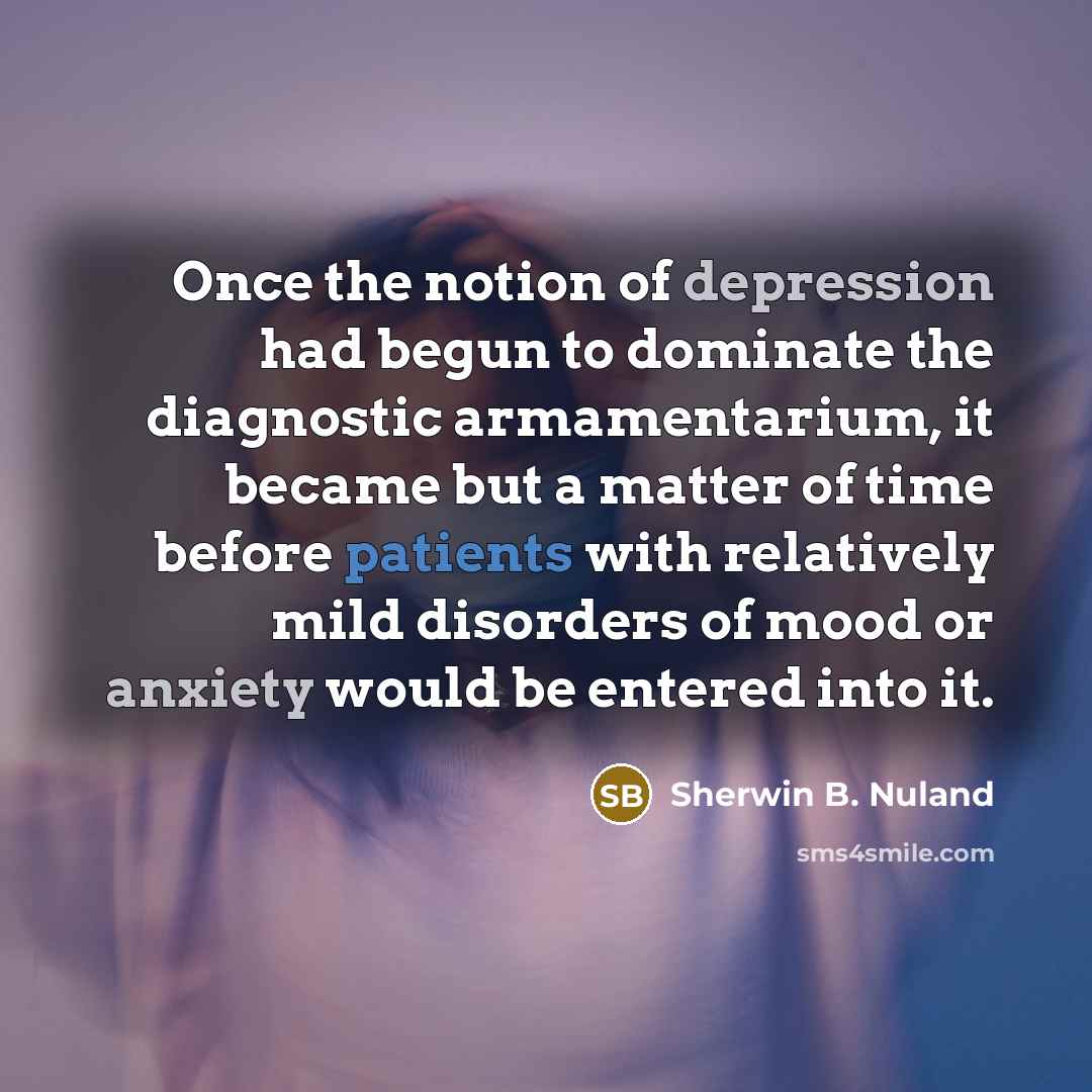 “Once the notion of depression had begun to dominate the…” quote by Sherwin B. Nuland