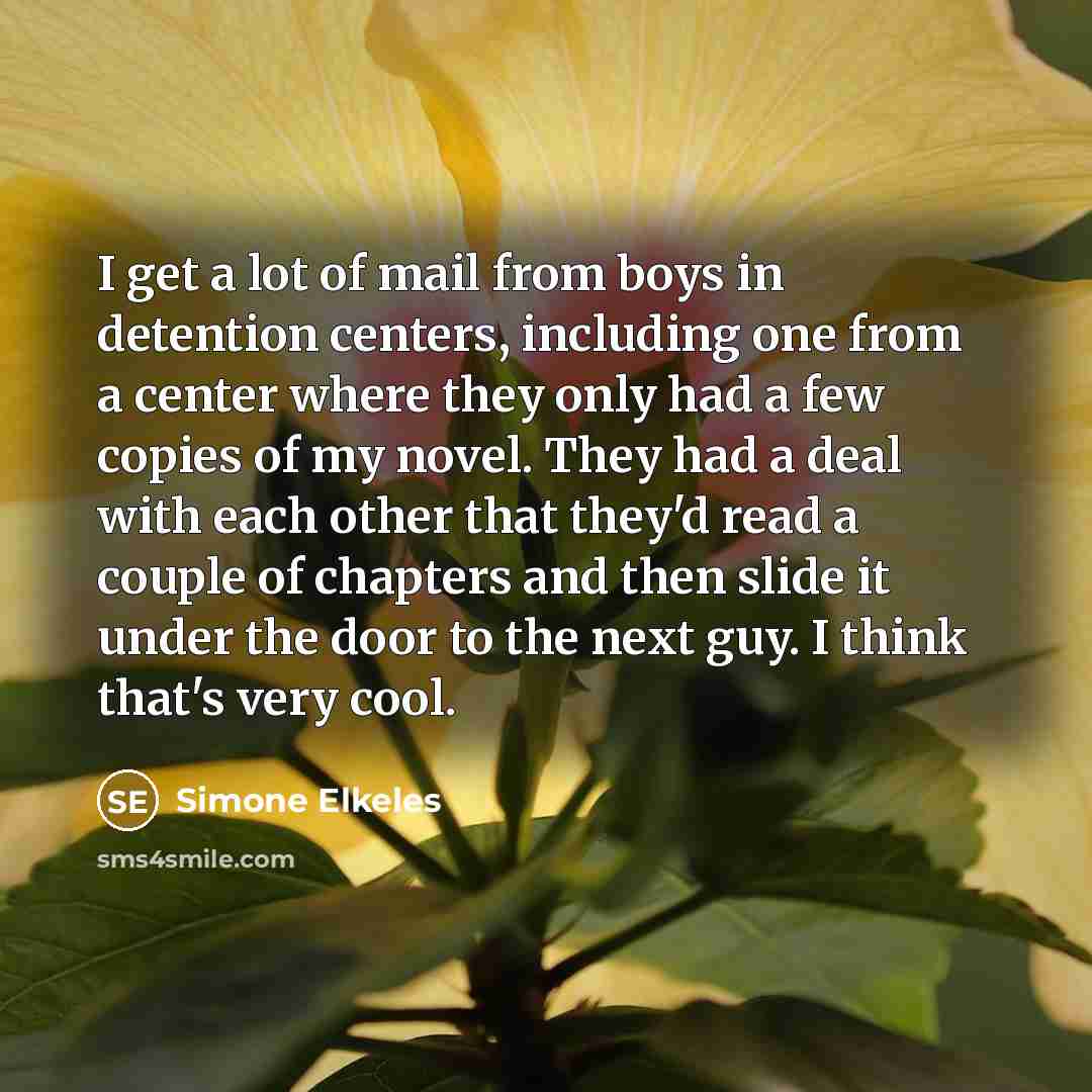 “I get a lot of mail from boys in detention…” quote by Simone Elkeles