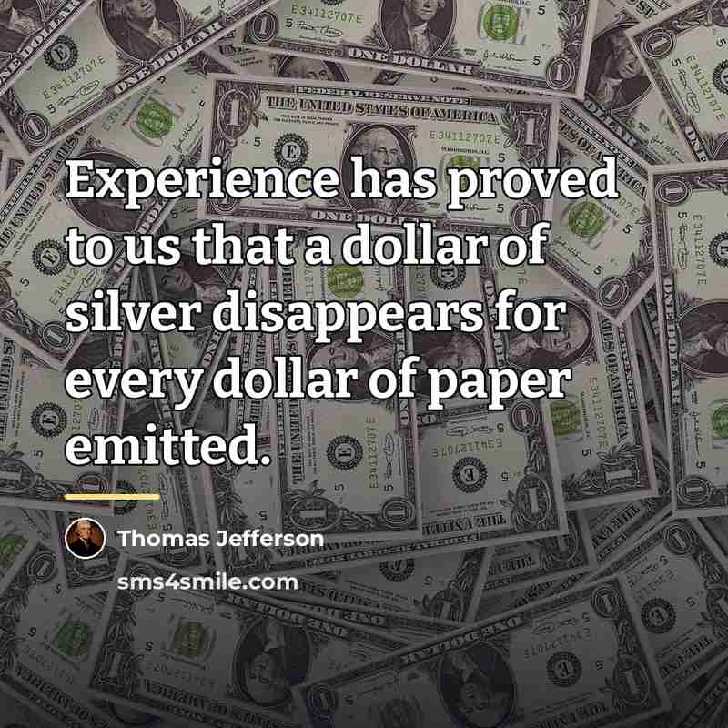 “Experience has proved to us that a dollar of silver…” quote by Thomas Jefferson