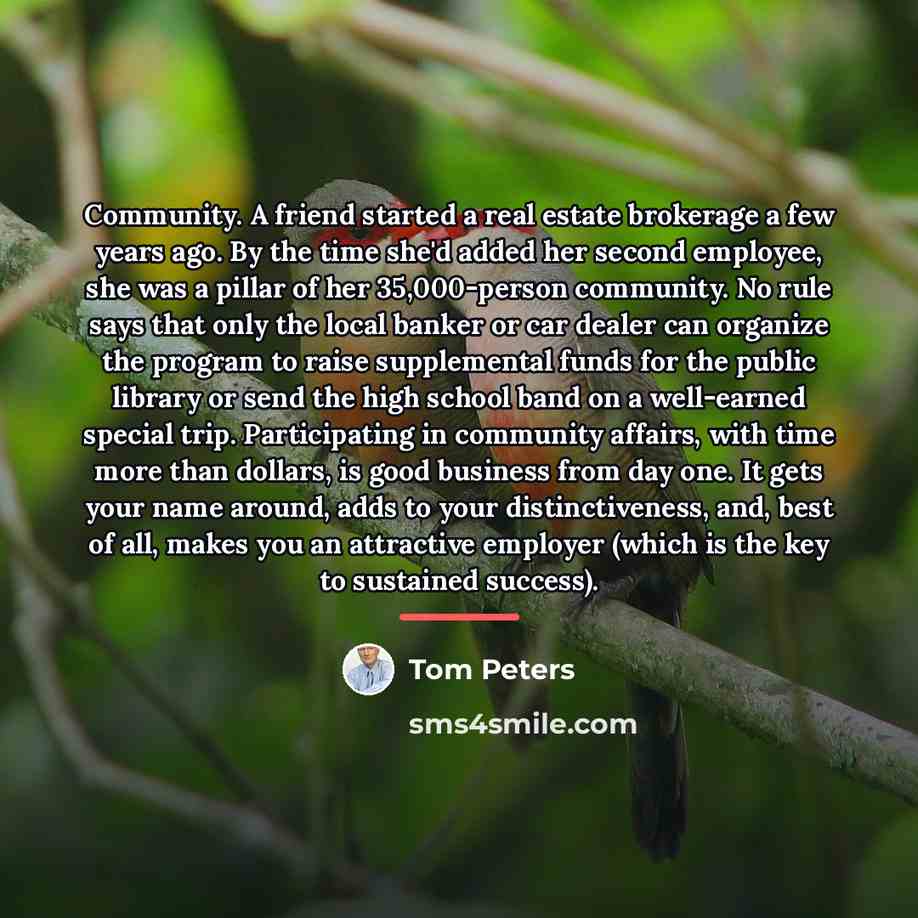 “Community. A friend started a real estate brokerage a few…” quote by Tom Peters