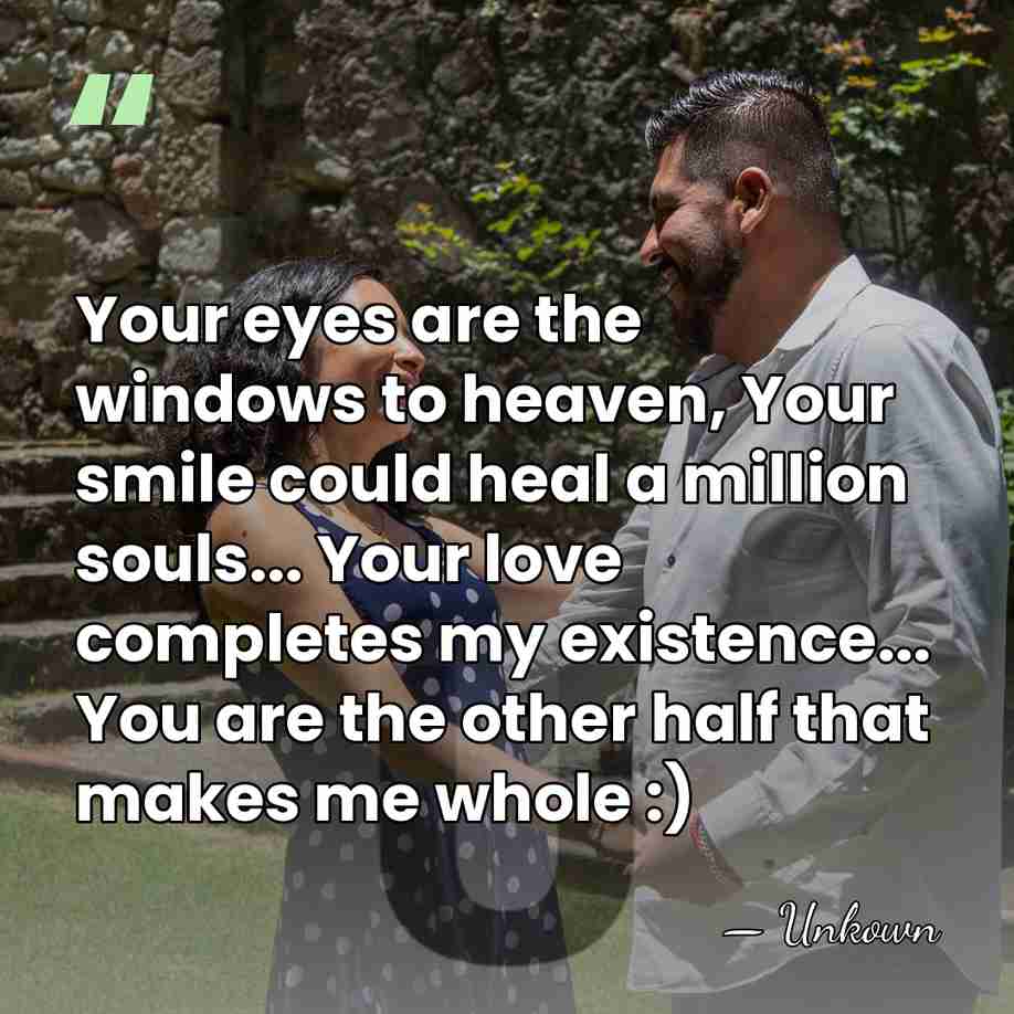 Your eyes are the windows to heaven, Your smile could heal a&hellip; - Unkown