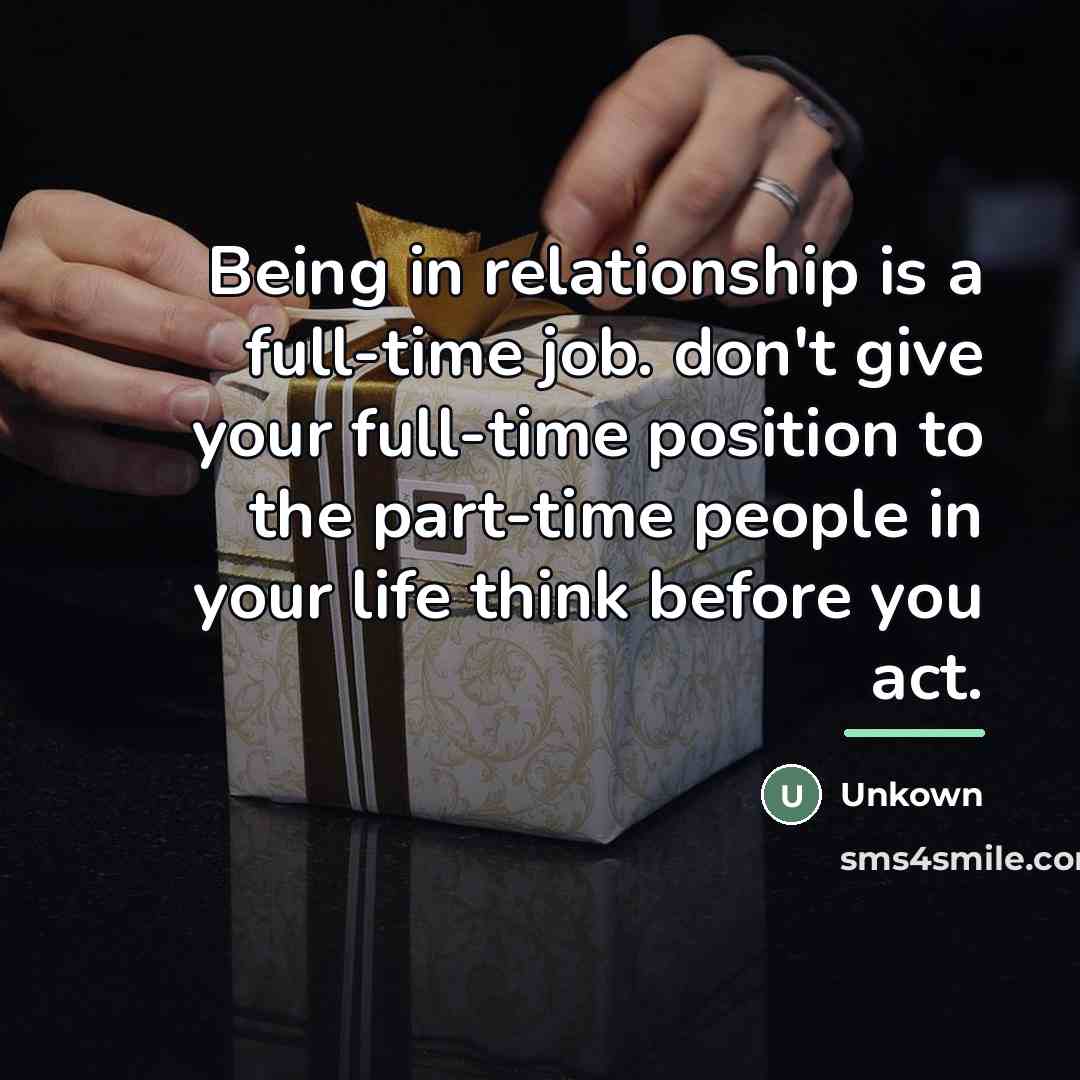 “Being in relationship is a full-time job. don't give your…” quote by Unkown