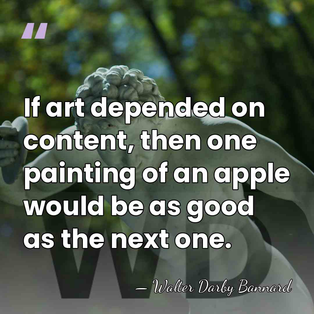 If art depended on content, then one painting of an apple would&hellip; - Walter Darby Bannard