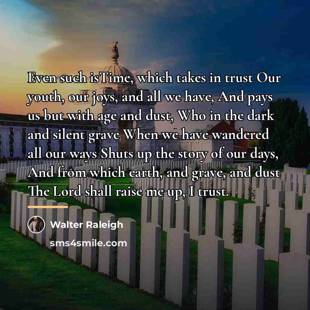 “Even such isTime, which takes in trust Our youth, our…” quote by Walter Raleigh