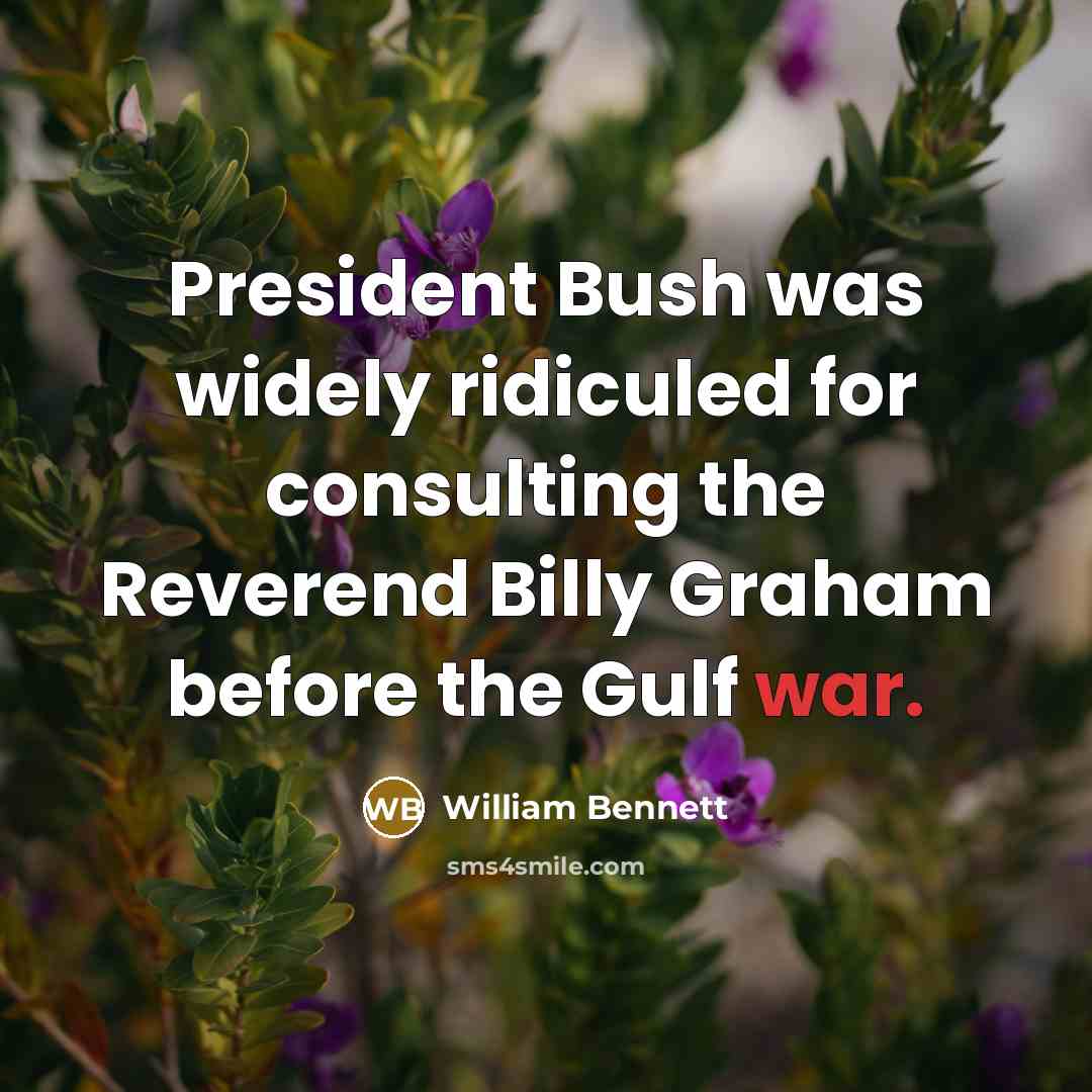 “President Bush was widely ridiculed for consulting the Reverend Billy…” quote by William Bennett